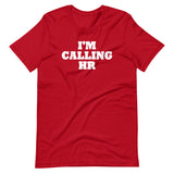 I'm Calling HR T-Shirt (Unisex)