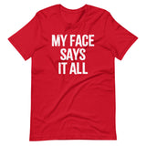 My Face Says It All T-Shirt (Unisex)