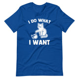 I Do What I Want (Cat) T-Shirt (Unisex)