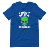 I Don't Believe In Humans T-Shirt (Unisex)