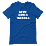Here Comes Trouble T-Shirt (Unisex)