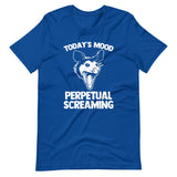 Today's Mood (Perpetual Screaming) T-Shirt (Unisex)