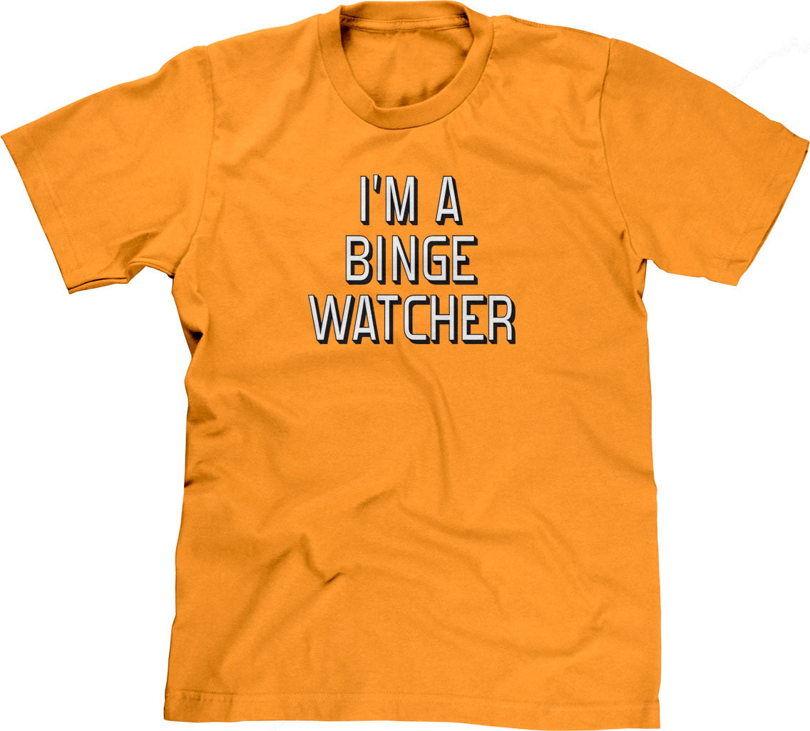 I'm A Binge Watcher T-Shirt (Unisex)