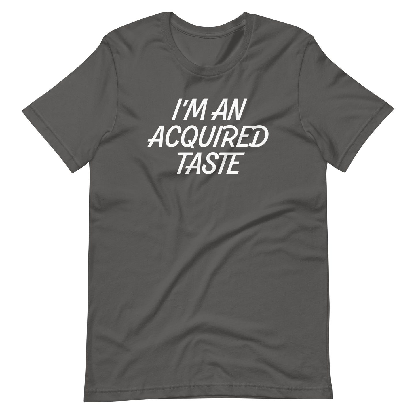 I'm An Acquired Taste T-Shirt (Unisex)