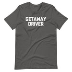 Getaway Driver T-Shirt (Unisex)