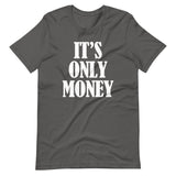 It's Only Money T-Shirt (Unisex)