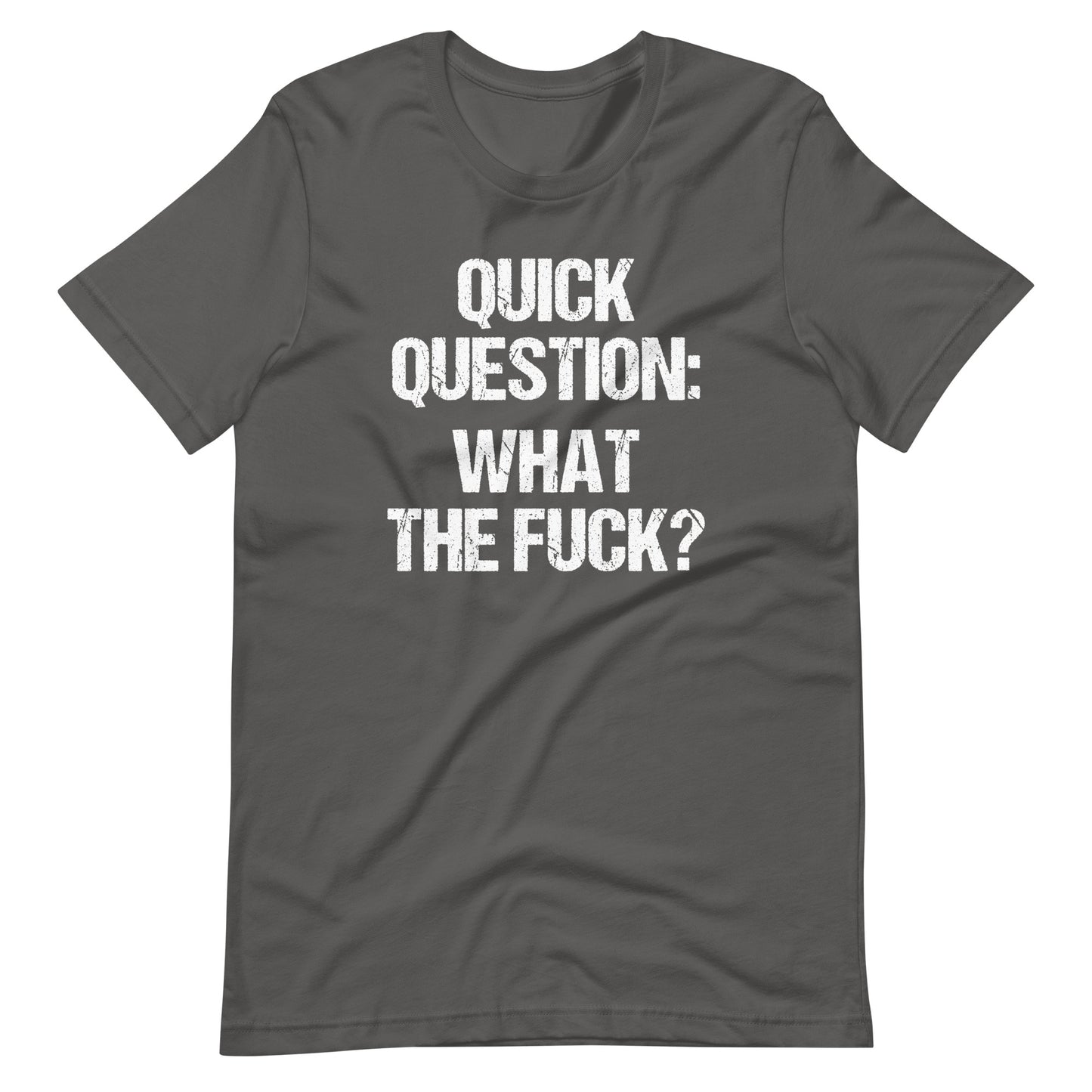 Quick Question: What The Fuck? T-Shirt (Unisex)