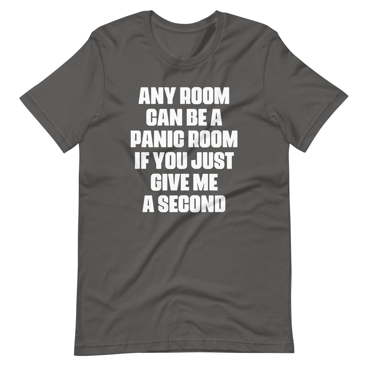 Any Room Can Be A Panic Room If You Just Give Me A Second T-Shirt (Unisex)