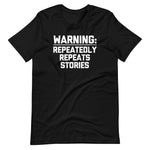 Warning: Repeatedly Repeats Stories T-Shirt (Unisex)
