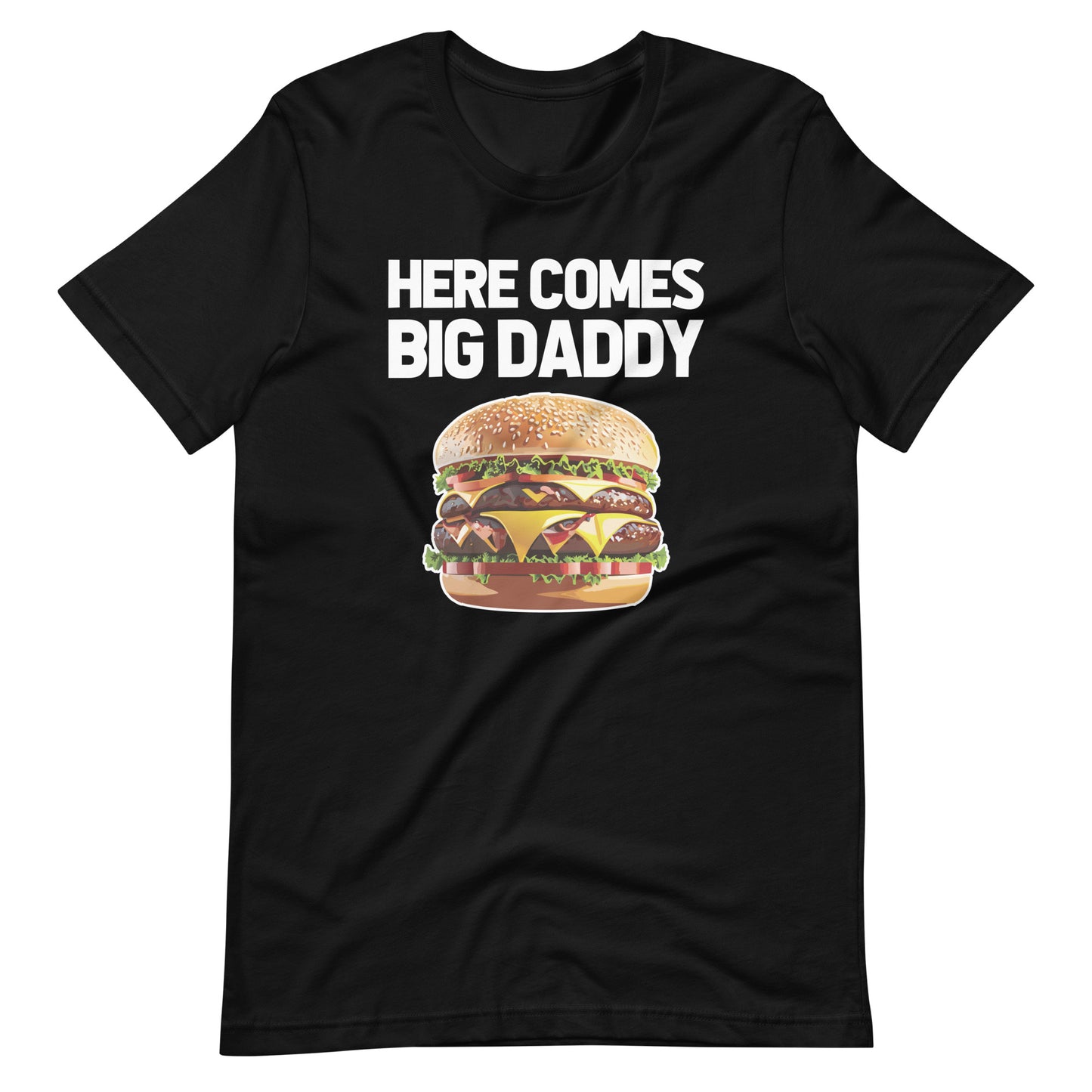 Here Comes Big Daddy (Cheeseburger) T-Shirt (Unisex)