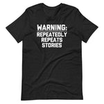 Warning: Repeatedly Repeats Stories T-Shirt (Unisex)