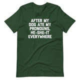 After My Dog Ate My Pronouns, He-She-It Everywhere T-Shirt (Unisex)