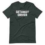 Getaway Driver T-Shirt (Unisex)