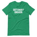 Getaway Driver T-Shirt (Unisex)