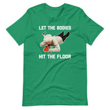 Let The Bodies Hit The Floor T-Shirt (Unisex)
