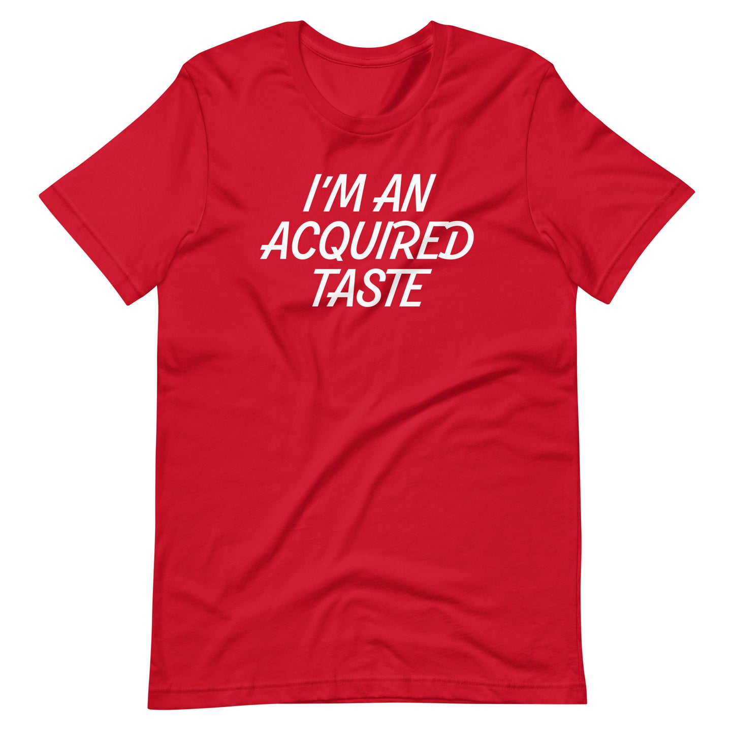 I'm An Acquired Taste T-Shirt (Unisex)