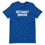 Getaway Driver T-Shirt (Unisex)