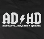 AD/HD (Hey Look A Squirrel) T-Shirt