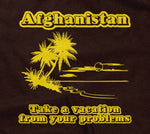 Afghanistan (Take A Vacation From Your Problems) T-Shirt