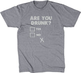 Are You Drunk? T-Shirt