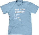 Are You Drunk? T-Shirt