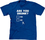 Are You Drunk? T-Shirt