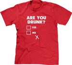Are You Drunk? T-Shirt