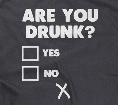 Are You Drunk? T-Shirt