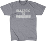 Allergic To Mornings T-Shirt