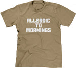 Allergic To Mornings T-Shirt