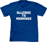 Allergic To Mornings T-Shirt