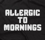 Allergic To Mornings T-Shirt