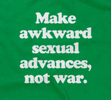 Make Awkward Sexual Advances, Not War Hoodie