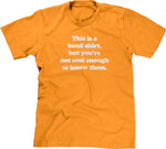 This Is A Band Shirt (You're Not Cool Enough) T-Shirt