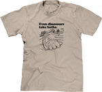 Even Dinosaurs Take Baths T-Shirt