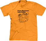 Even Dinosaurs Take Baths T-Shirt