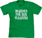 Bearded For Her Pleasure T-Shirt