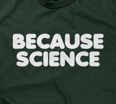 Because Science T-Shirt