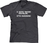 I Hate Being Bipolar (It's Awesome) T-Shirt