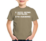 I Hate Being Bipolar (It's Awesome) T-Shirt