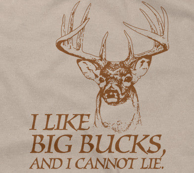 I Like Big Bucks, And I Cannot Lie T-Shirt