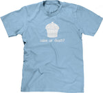 Cake Or Death? T-Shirt