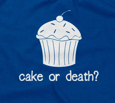 Cake Or Death? T-Shirt
