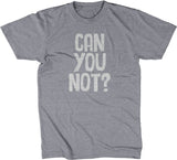 Can You Not? T-Shirt
