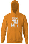 Can You Not? Hoodie