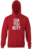 Can You Not? Hoodie