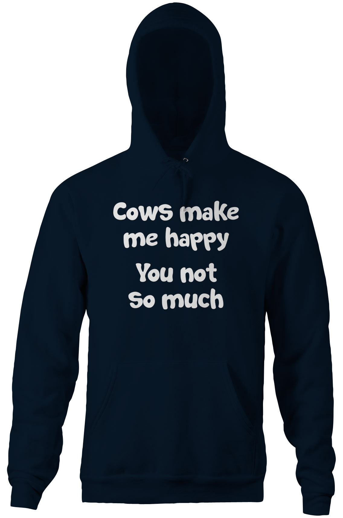 Cows Make Me Happy (You Not So Much) Hoodie