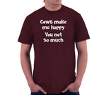 Cows Make Me Happy (You Not So Much) T-Shirt