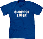 Chopped Liver T-Shirt