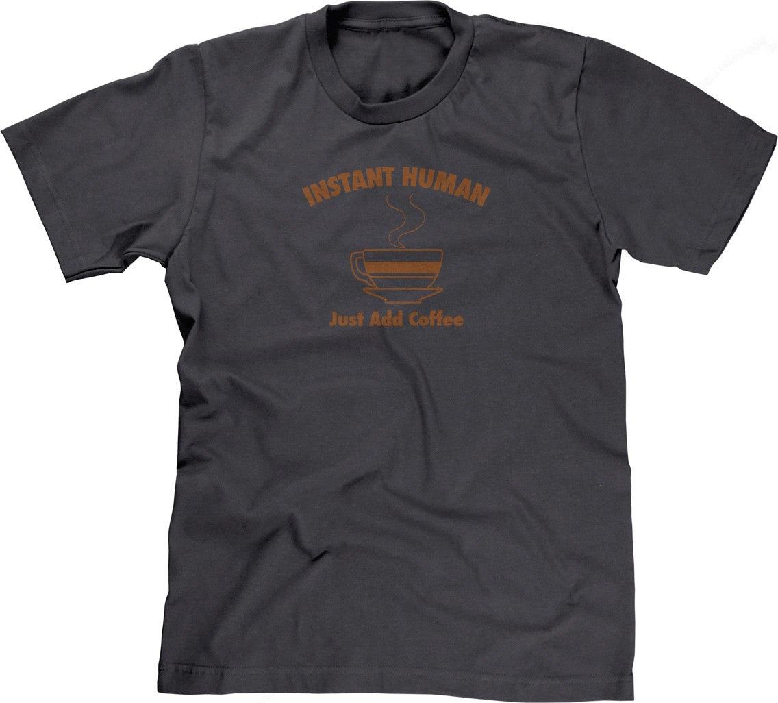 Instant Human, Just Add Coffee T-Shirt (Unisex)